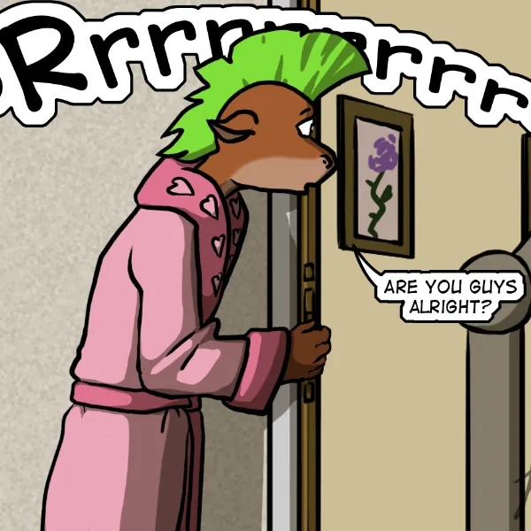 Robyn leans around the frame of the door and calls out to the others to check everything is alright - the rumbling is growing louder.